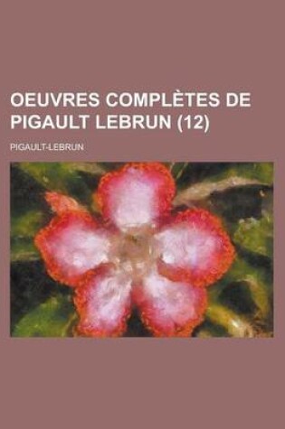 Cover of Oeuvres Completes de Pigault Lebrun (12)