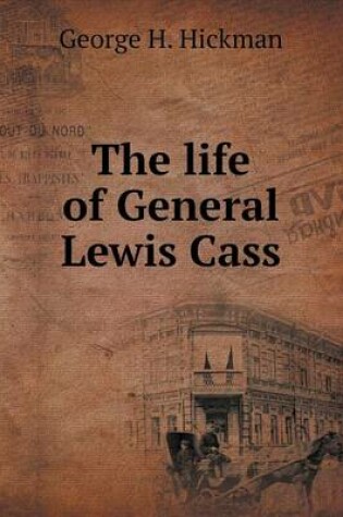 Cover of The life of General Lewis Cass