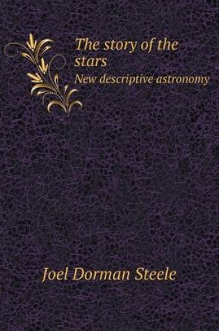 Cover of The story of the stars New descriptive astronomy