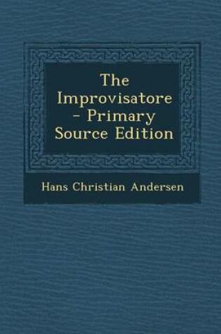 Cover of The Improvisatore - Primary Source Edition