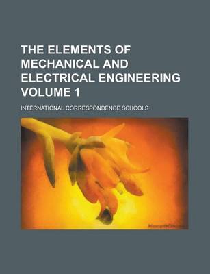 Book cover for The Elements of Mechanical and Electrical Engineering Volume 1