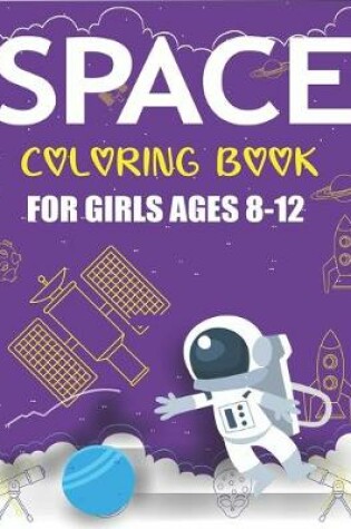 Cover of Space Coloring Book for Girls Ages 8-12