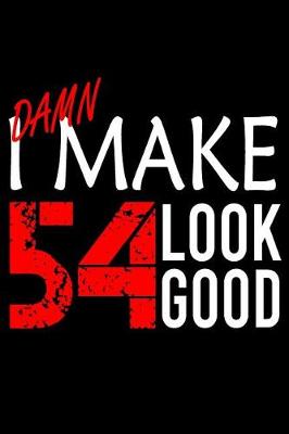 Book cover for I Make 54 Look Good