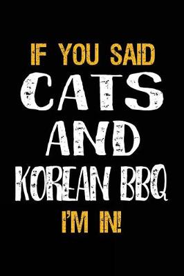 Book cover for If You Said Cats and Korean BBQ I'm in