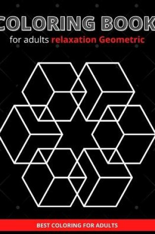 Cover of Coloring book for adults relaxation Geometric