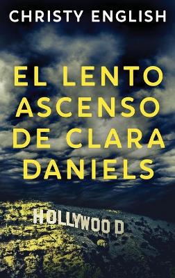 Book cover for El Lento Ascenso De Clara Daniels