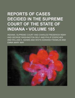 Book cover for Reports of Cases Decided in the Supreme Court of the State of Indiana (Volume 185)