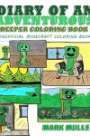 Book cover for Diary of an Adventurous Creeper Coloring Book 1