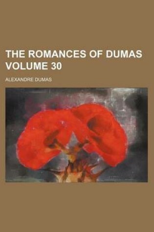 Cover of The Romances of Dumas Volume 30