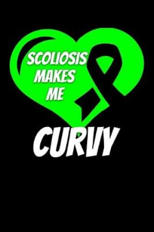 Cover of Scoliosis Makes Me Curvy