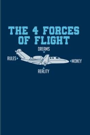 Cover of The 4 Forces Of Flight Dreams Rules Money Reality