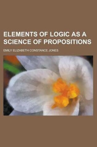 Cover of Elements of Logic as a Science of Propositions