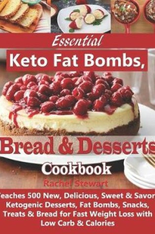 Cover of Essential Keto Fat Bombs, Bread & Desserts Cookbook