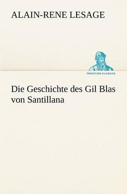 Book cover for Die Geschichte Des Gil Blas Von Santillana