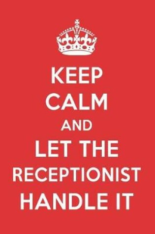 Cover of Keep Calm and Let the Receptionist Handle It