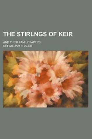 Cover of The Stirlngs of Keir; And Their Family Papers