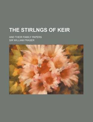 Book cover for The Stirlngs of Keir; And Their Family Papers