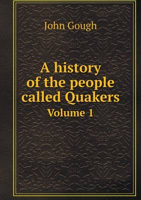 Book cover for A history of the people called Quakers Volume 1