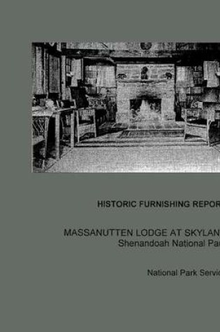 Cover of Historic Furnishing Report Massanutten Lodge at Skyland Shenandoah National Park