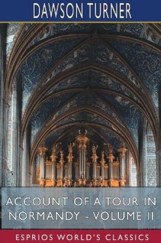 Cover of Account of a Tour in Normandy - Volume II (Esprios Classics)