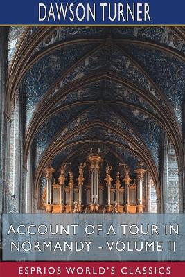 Book cover for Account of a Tour in Normandy - Volume II (Esprios Classics)