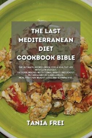 Cover of The Last Mediterranean Diet Cookbook Bible