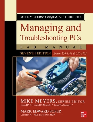 Book cover for Mike Meyers' CompTIA A+ Guide to Managing and Troubleshooting PCs Lab Manual, Seventh Edition (Exams 220-1101 & 220-1102)