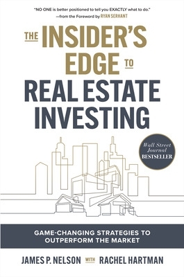 Book cover for The Insider's Edge to Real Estate Investing: Game-Changing Strategies to Outperform the Market