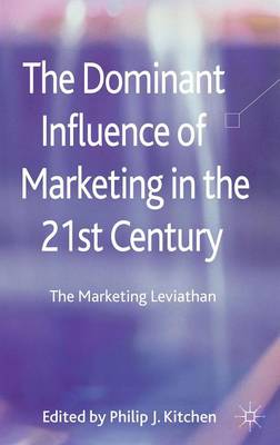 Cover of Dominant Influence of Marketing in the 21st Century, The: The Marketing Leviathan