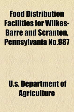 Cover of Food Distribution Facilities for Wilkes-Barre and Scranton, Pennsylvania No.987