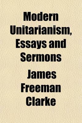 Book cover for Modern Unitarianism, Essays and Sermons