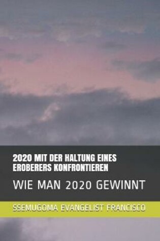 Cover of 2020 Mit Der Haltung Eines Eroberers Konfrontieren