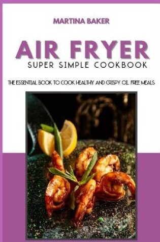 Cover of Air Fryer Super Simple Cookbook