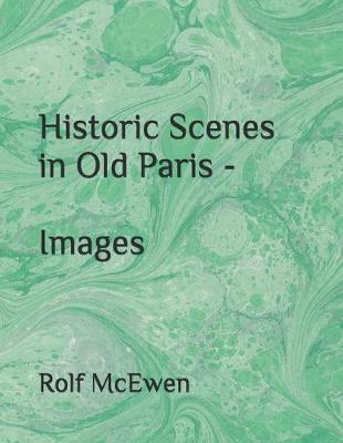 Book cover for Historic Scenes in Old Paris - Images