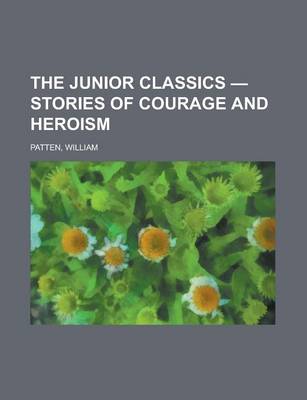 Book cover for The Junior Classics - Stories of Courage and Heroism Volume 7