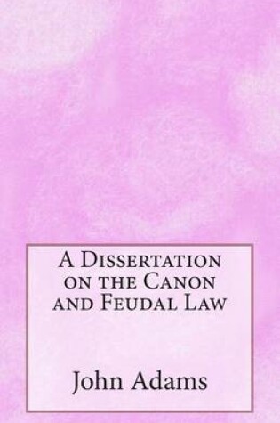 Cover of A Dissertation on the Canon and Feudal Law