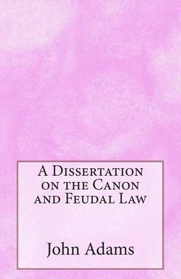 Book cover for A Dissertation on the Canon and Feudal Law