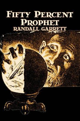 Book cover for Fifty Percent Prophet by Randall Garrett, Science Fiction, Fantasy, Adventure