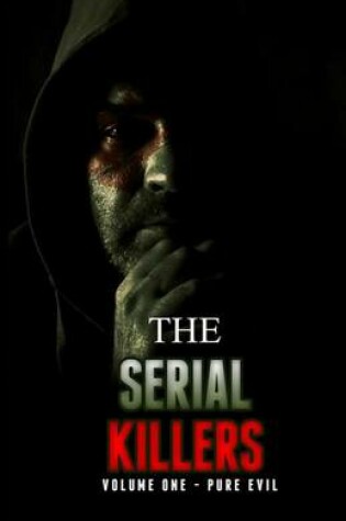 Cover of The Serial Killers, Pure Evil