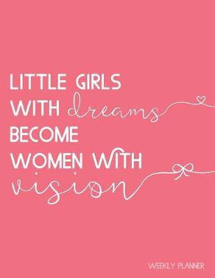 Book cover for Little Girls with Dreams Become Women with Vision