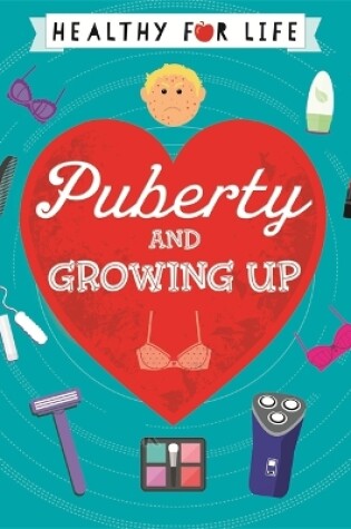 Cover of Healthy for Life: Puberty and Growing Up