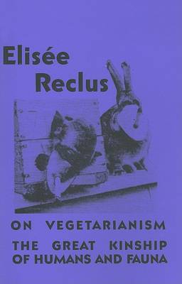 Book cover for On Vegetarianism/The Great Kinship of Humans and Fauna