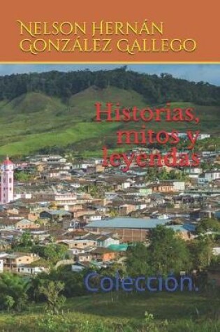 Cover of Historias, Mitos Y Leyendas