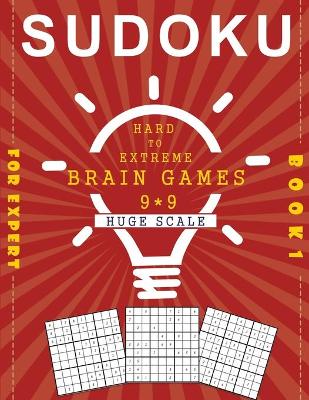 Book cover for SUDOKU for Expert book 1 Hard to Extreme brain games 9*9 huge scale