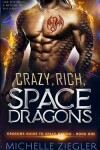 Book cover for Crazy, Rich, Space Dragons