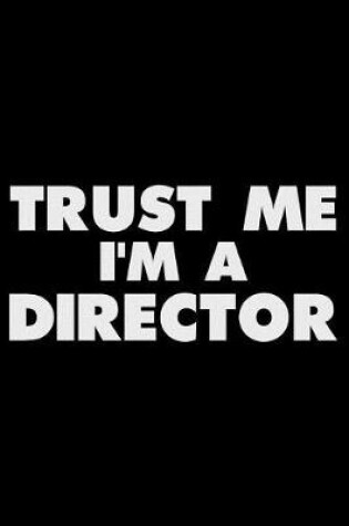 Cover of Trust Me I'm A Director