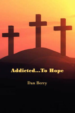 Cover of Addicted...to Hope