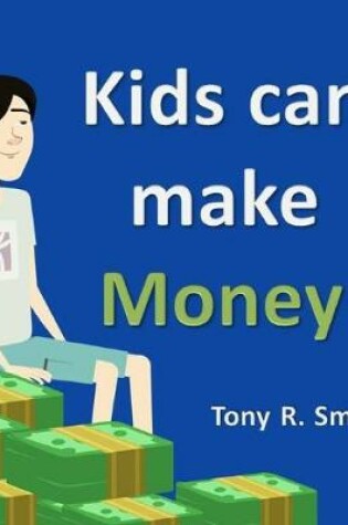 Cover of Kids can make Money!