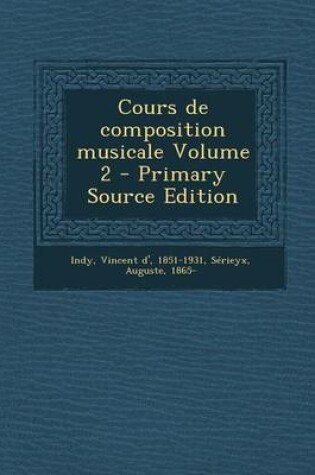 Cover of Cours de Composition Musicale Volume 2 - Primary Source Edition