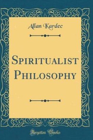 Cover of Spiritualist Philosophy (Classic Reprint)